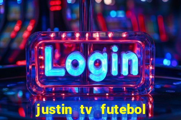 justin tv futebol ao vivo